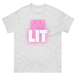 I'm Lit Unisex Classic Tee T-Shirt