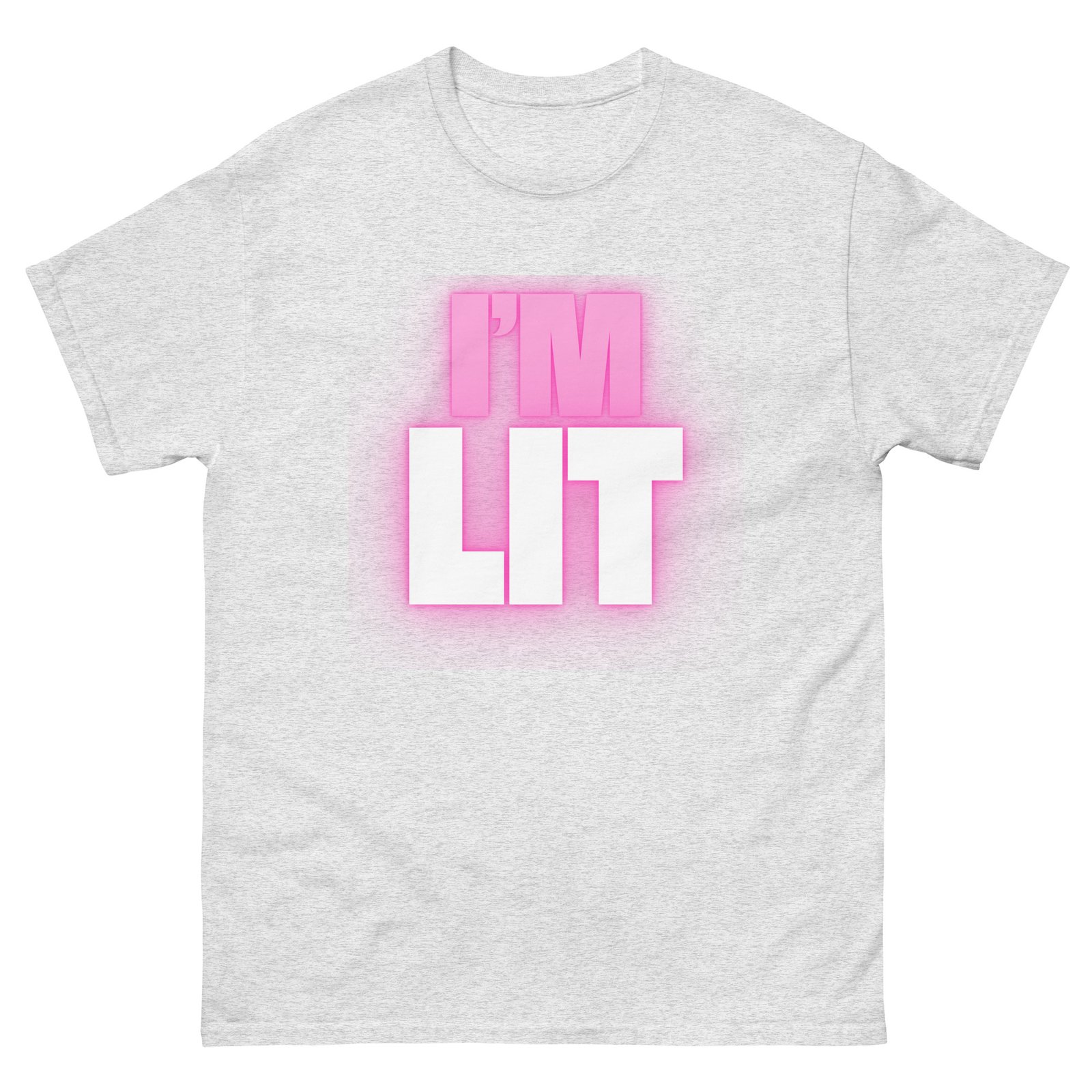 I'm Lit Unisex Classic Tee T-Shirt
