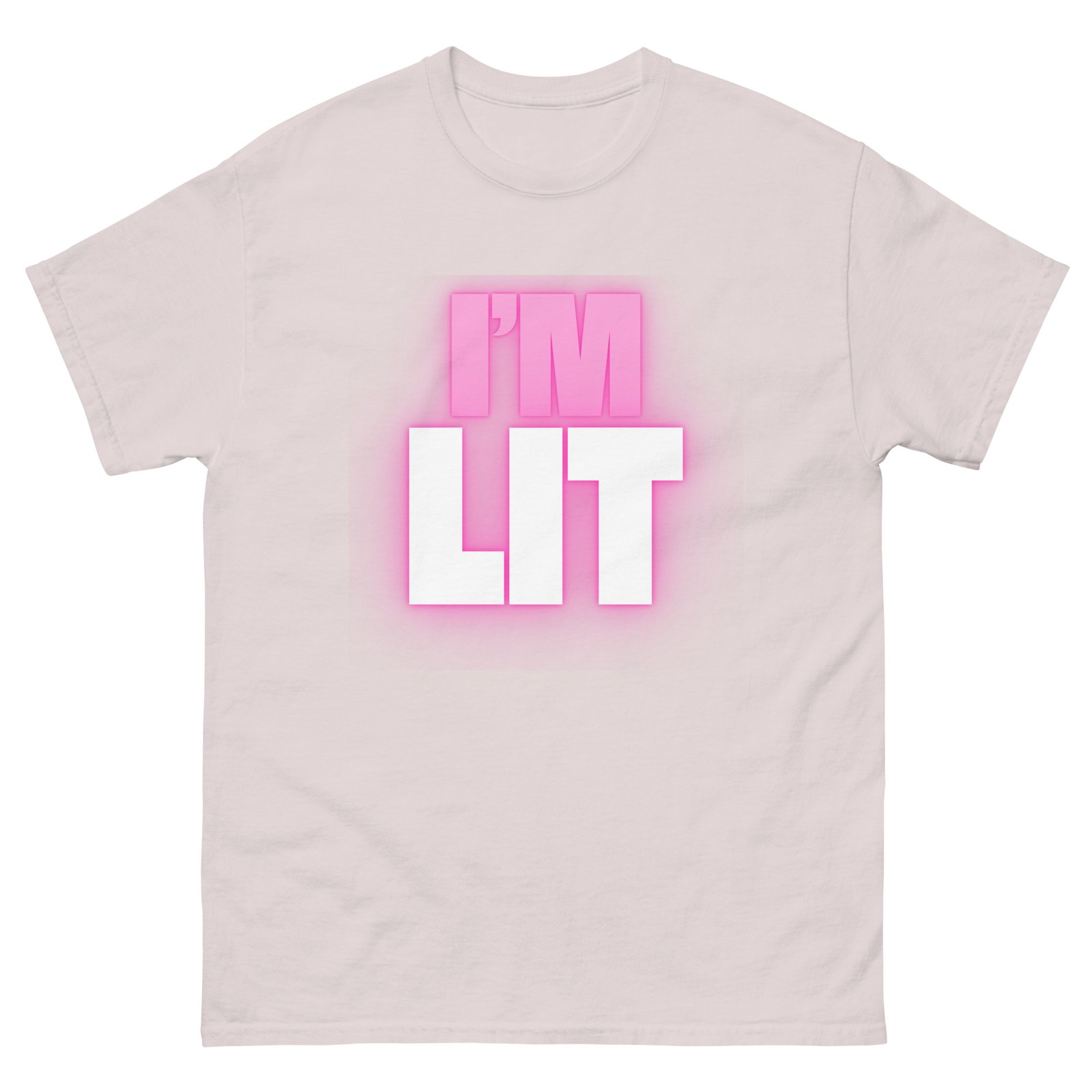 I'm Lit Unisex Classic Tee T-Shirt - Image 35