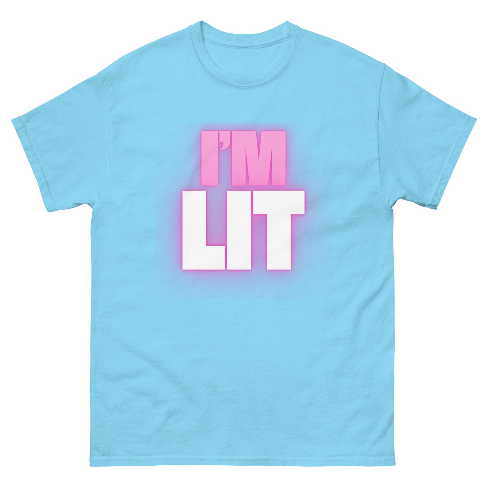 I'm Lit Unisex Classic Tee T-Shirt - Image 25