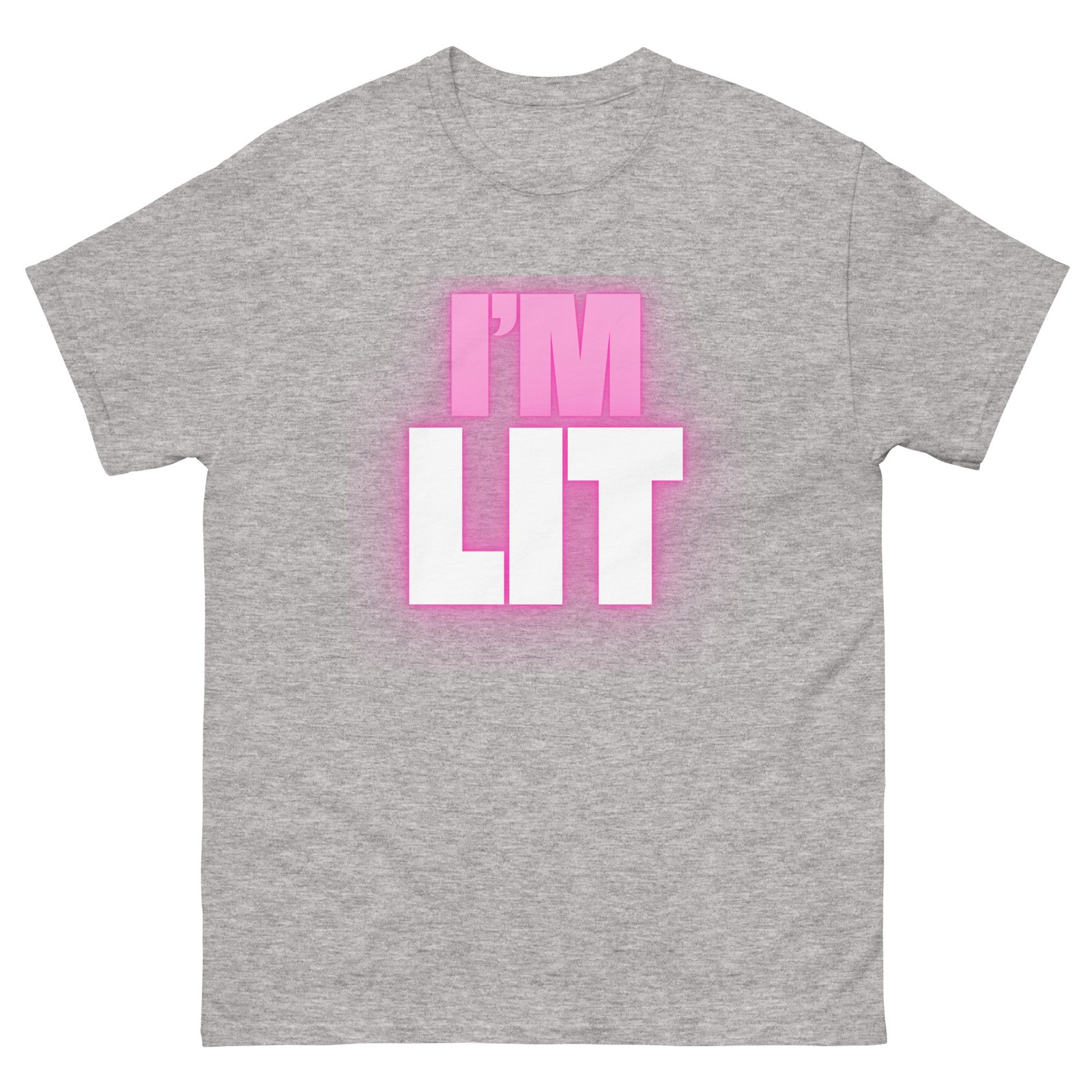 I'm Lit Unisex Classic Tee T-Shirt - Image 26