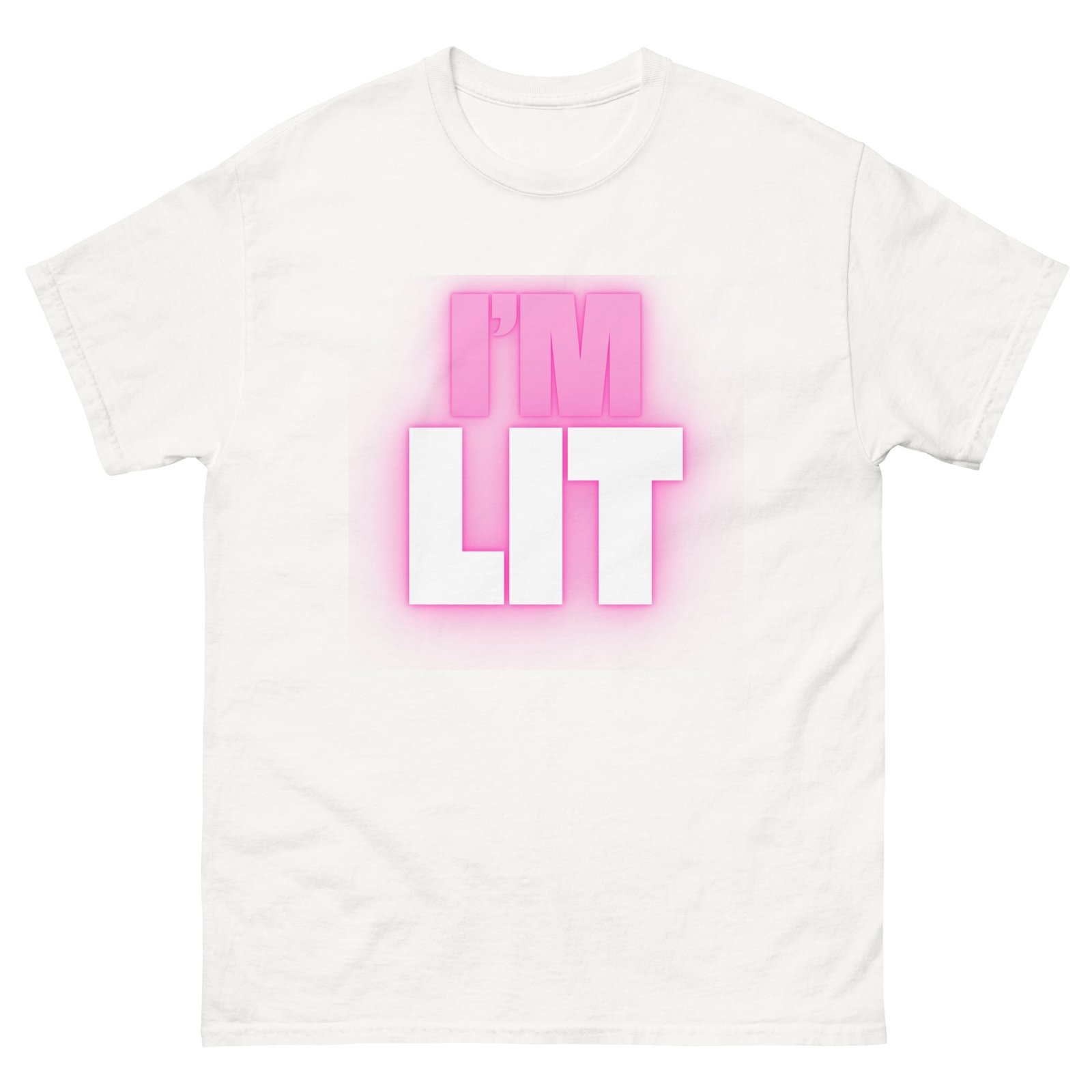 I'm Lit Unisex Classic Tee T-Shirt - Image 27